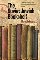 The Soviet Jewish Bookshelf: Jewish Culture and Identity Between the Lines 1684581311 Book Cover