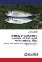 Biology of Megalaspis cordyla off Ratnagiri, Maharashtra, India: Study of horse mackerel along the Ratnagiri coast of Maharashtra, India 3659550485 Book Cover