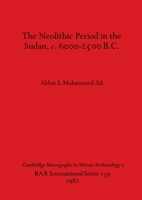 The Neolithic Period in the Sudan, c. 6000-2500 B.C. 0860541703 Book Cover