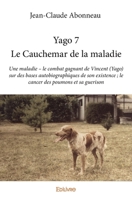 Yago 7 - Le Cauchemar de la maladie: Une maladie - le combat gagnant de Vincent (Yago) sur des bases autobiographiques de son existence 233408347X Book Cover