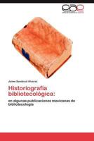 Historiografia Bibliotecologica 3659016616 Book Cover
