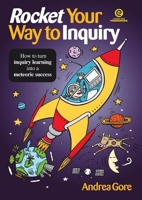 Rocket Your Way to Inquiry 1877523518 Book Cover