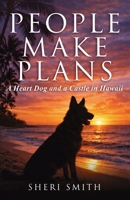 People Make Plans: A Heart Dog and a Castle in Hawaii, A Novella Inspired by True Events 1969491140 Book Cover