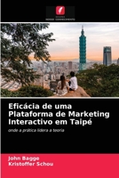 Eficácia de uma Plataforma de Marketing Interactivo em Taipé: onde a prática lidera a teoria 6202833815 Book Cover
