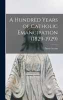 A Hundred Years of Catholic Emancipation 1013786017 Book Cover