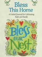 Bless This Home: A Guided Journal for Celebrating Faith and Family 1641780002 Book Cover