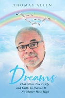 Dreams That Allow You To Fly and Faith To Pursue It No Matter How High 1642998729 Book Cover