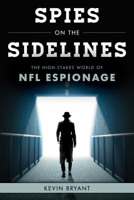 Spies on the Sidelines: The High-Stakes World of NFL Espionage 1538166372 Book Cover