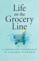 Life on the Grocery Line: A Frontline Experience in a Global Pandemic 1948903326 Book Cover