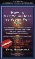 How to Get Your Boss to Work for You 0966266323 Book Cover