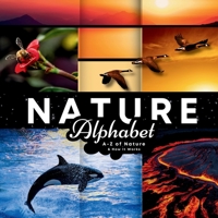 Nature Alphabet: A - Z Of Nature & How It Works 1998368068 Book Cover