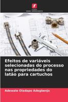 Efeitos de variáveis selecionadas do processo nas propriedades do latão para cartuchos (Portuguese Edition) 6208879108 Book Cover