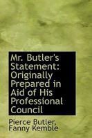 Mr. Butler's Statement: Originally Prepared in Aid of His Professional Council 0469585838 Book Cover