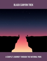 Black Canyon Trek: A Couple'S Journey Through The National Park B0FQ5691DP Book Cover