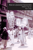 Rise of a Japanese Chinatown: Yokohama, 1894-1972 067449198X Book Cover