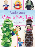 Crochet Stories: Grimms' Fairy Tales 048679461X Book Cover