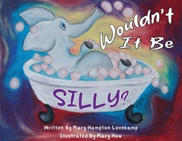 Wouldn't It Be Silly? B0F86HRY48 Book Cover