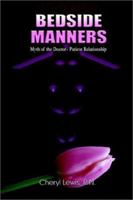 Bedside Manners: Myth of the Doctor-Patient Relationship 1403372004 Book Cover
