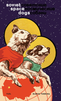 Soviet Space Dogs 0956896286 Book Cover