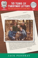 50 Years of Christmas Letters : The Life and Times of a Lucky Man 1951158032 Book Cover
