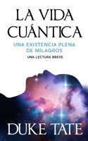 La vida cuántica: una existencia plena de milagros (Mi gran viaje) 1951465458 Book Cover
