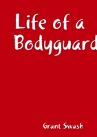 Life of a Bodyguard 0244846677 Book Cover