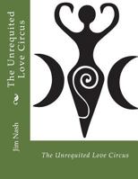 The Unrequited Love Circus 0692906908 Book Cover