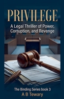 Privilege: A Legal Thriller of Power, Corruption, and Revenge (Binding) B0H55YBMSR Book Cover