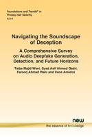 Navigating the Soundscape of Deception: A Comprehensive Survey on Audio Deepfake Generation, Detection, and Future Horizons 163828492X Book Cover