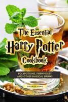 The Essential Harry Potter Cookbook: Polypotions, Firewhiskey And Other Magical Drinks 1094900567 Book Cover