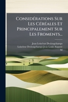 Considérations Sur Les Céréales Et Principalement Sur Les Froments... 1274971608 Book Cover