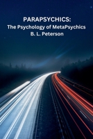 Parapsychics: The Psychology of MetaPsychics B0F1NJ51FZ Book Cover