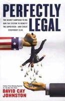 Perfectly Legal: The Covert Campaign to Rig Our Tax System to Benefit the Super Rich--and CheatEverybody Else 1591840694 Book Cover