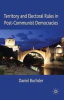 Territory and Electoral Rules in Post-Communist Democracies 0230248276 Book Cover