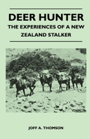 Deer Hunter - The Experiences Of A New Zealand Stalker 144650896X Book Cover