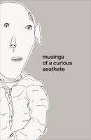 Musings of a Curious Aesthete 0981484670 Book Cover