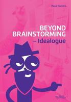 Beyond Brainstorming - Idealogue 9529373430 Book Cover