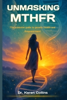 UNMASKING MTHFR: The Essential Guide To Genetic Health and Empowerment B0F6VB67XV Book Cover