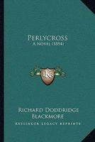 Perlycross: A Tale of The Western HillsS 1499654898 Book Cover