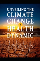 Unveiling: The Climate Change & Health Dynamic B0DWDZ29J6 Book Cover