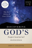 Discovering God's Supernatural Activities : Why Do I Believe in Jesus Christ? 1957169397 Book Cover