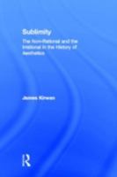 Sublimity: The Non-Rational and the Rational in the History of Aesthetics: The Non-Rational and the Rational in the History of Aesthetics 0415966868 Book Cover