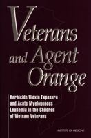 Veterans and Agent Oran Herbicide/Dioxin Exposure and Acute Myelogenous Leukemia in the Children of Vietnam Veterans 0309083389 Book Cover