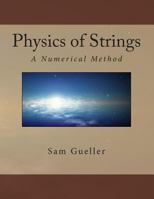 Physics of Strings: A Numerical Method, second edition 1497364825 Book Cover