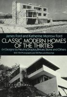 Classic Modern Homes of the Thirties: 64 Designs by Neutra, Gropius, Breuer, Stone and Others (Modern House in America) 0486259277 Book Cover