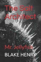 The Salt Architect: Mr. Jellyfish B0FZWW97LT Book Cover