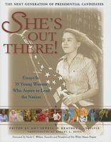 She's Out There: Essays by 35 Young Women Who Aspire to Lead the Nation: The Next Generation of Presidential Candidates 0981636845 Book Cover