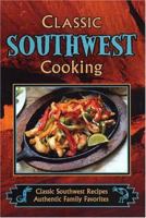 Classic Southwest Cooking 1931294658 Book Cover