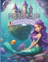Mermaid Coloring Book: Mermaid Coloring Fun For All Ages B0CRRHJPF1 Book Cover