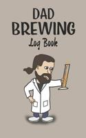 Dad brewing log book: Ideal home brewing essential for craft brewers for creating your own home beers 1074582594 Book Cover